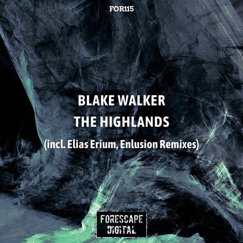 Blake Walker MTL - The Highlands [FOR115]